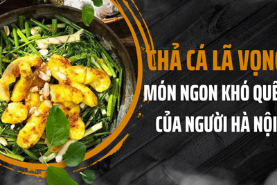 Chả cá Lã Vọng - món ngon khó quên của người Hà Nội