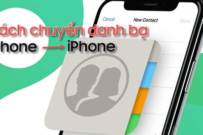 Cách chuyển danh bạ từ iPhone sang iPhone