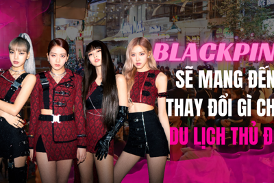 Du lịch Thủ đô trước cơ hội kích cầu từ tour lưu diễn của Blackpink