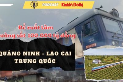 Đề xuất đường sắt  100.000 tỷ đồng nối Quảng Ninh - Lào Cai - Trung Quốc