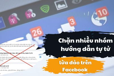 Chặn nhiều nhóm hướng dẫn tự tử, lừa đảo trên Facebook 