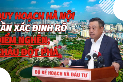 Quy hoạch Thủ đô Hà Nội cần xác định rõ điểm nghẽn, khâu đột phá 