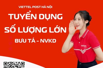 Viettel Post Hà Nội mở đợt tuyển dụng lớn trong tháng 2 và quý 1/2024