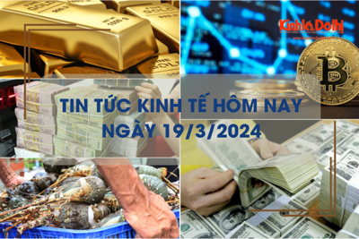 Tin tức kinh tế ngày 19/3/2024: Giá USD đồng loạt tăng nhẹ, giá Bitcoin giảm mạnh