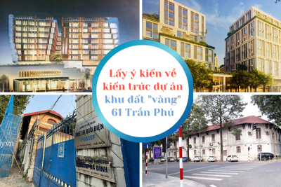 Lấy ý kiến về kiến trúc dự án khu đất "vàng" 61 Trần Phú