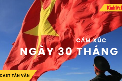 Podcast Tản văn: Cảm xúc ngày 30 tháng 4