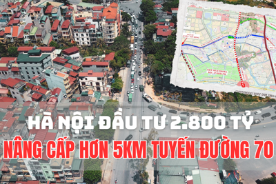 Hà Nội đầu tư 2.800 tỷ nâng cấp hơn 5km tuyến đường 70