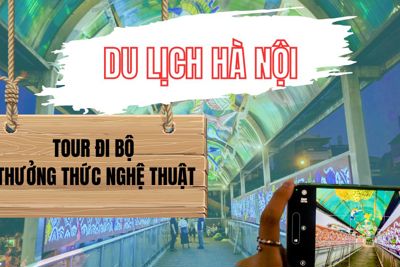 Tour đi bộ thưởng thức nghệ thuật của du lịch Hà Nội