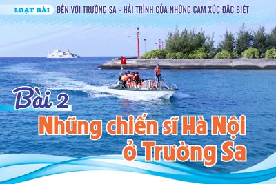 Bài 2: Những chiến sĩ Hà Nội ở Trường Sa