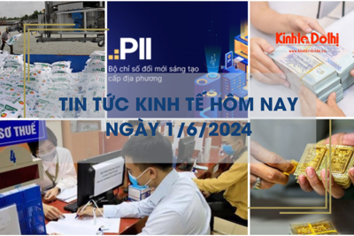 Tin tức kinh tế ngày 1/6/2024: Hà Nội dẫn đầu về chỉ số đổi mới sáng tạo