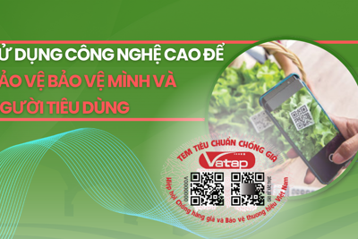 Sử dụng công nghệ cao để bảo vệ hàng Việt, quyền lợi người tiêu dùng