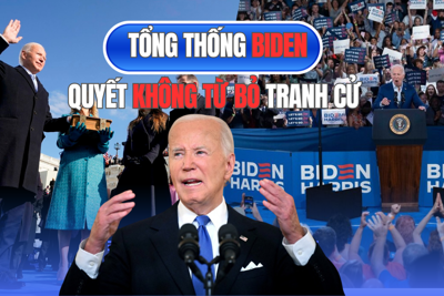  Tổng thống Biden quyết không từ bỏ tranh cử 