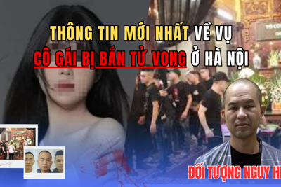 Thông tin mới nhất về vụ cô gái trẻ bị bắn tử vong ở Hà Nội