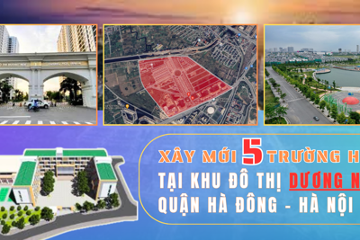 Hà Nội: Xây mới 5 trường học tại Khu đô thị Dương Nội - Hà Đông