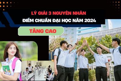 Lý giải 3 nguyên nhân điểm chuẩn đại học năm 2024 tăng cao