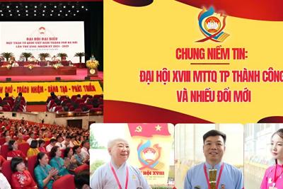 Chung niềm tin: Đại hội XVIII MTTQ TP thành công và nhiều đổi mới