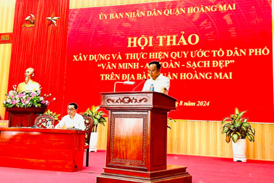 Quận Hoàng Mai hướng tới mục tiêu  100% Tổ dân phố “Văn minh-Anh toàn-Sạch đẹp” 