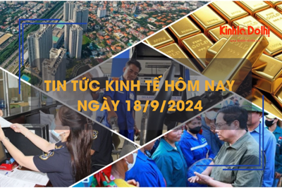 Tin tức kinh tế ngày 18/9: không lo thiếu hụt xăng dầu những tháng cuối năm