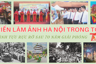 Triển lãm ảnh "Hà Nội trong tôi"- Thành tựu rực rỡ sau 70 năm giải phóng