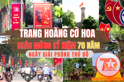 Trang hoàng cờ hoa chào mừng kỷ niệm 70 năm Ngày Giải phóng Thủ đô