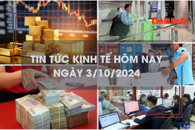 Tin tức kinh tế ngày 3/10: tiền gửi ngân hàng từ người dân cao kỷ lục   