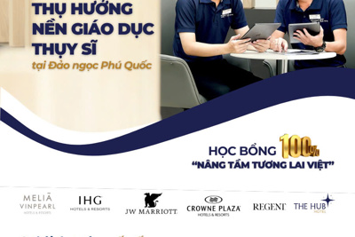 Săn học bổng 100% “Chuẩn Thụy Sĩ tại Phú Quốc-ngành quản trị khách sạn”