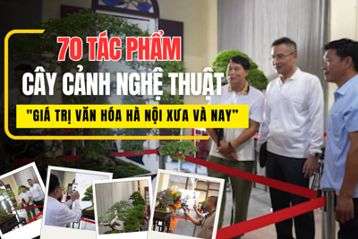 70 tác phẩm cây cảnh nghệ thuật "Giá trị văn hóa Hà Nội xưa và nay”