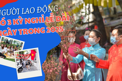 Người lao động sẽ có 3 kỳ nghỉ lễ dài ngày trong năm 2025