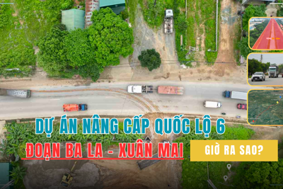 Dự án nâng cấp Quốc lộ 6 đoạn Ba La - Xuân Mai giờ ra sao?