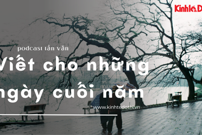 Podcast Tản văn: Viết cho những ngày cuối năm