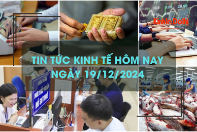 Tin tức kinh tế 19/12: lãi suất tiết kiệm tăng mạnh 