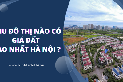 Khu đô thị nào có giá đất cao nhất Hà Nội?