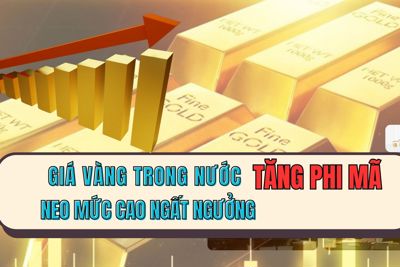 Giá vàng trong nước tăng phi mã, neo mức cao ngất ngưởng