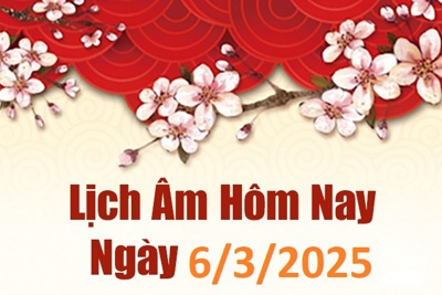 Lịch âm 6/3 chính xác nhất, lịch vạn niên ngày 6/3/2025