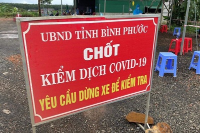 Bình Phước: Cách ly xã hội 15 ngày đối với huyện Chơn Thành và Bù Đăng