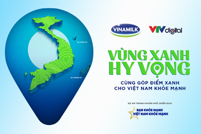 Vinamilk đồng hành để lan tỏa những “vùng xanh hy vọng”, vì một Việt Nam khỏe mạnh