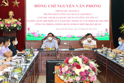 Phó Bí thư Thành ủy Nguyễn Văn Phong: Tính kịch bản cho từng tổ bầu cử trước diễn biến của dịch Covid-19