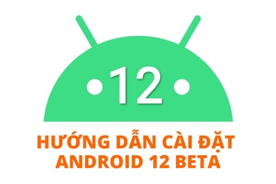 Hướng dẫn cài đặt Android 12 beta phiên bản công khai