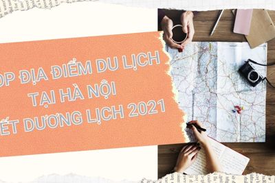 [Infographic] Top địa điểm du lịch tại Hà Nội trong dịp Tết Dương lịch 2021