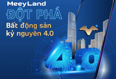 MeeyLand – Hệ sinh thái công nghệ bất động sản đầu tiên của người Việt