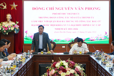 Phó Bí thư Thành ủy Nguyễn Văn Phong: Quận Hai Bà Trưng cần tạo điều kiện tối đa để cử tri thực hiện quyền bầu cử