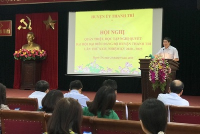 Huyện ủy Thanh Trì: Quán triệt, học tập Nghị quyết Đại hội Đảng bộ huyện lần thứ XXIV