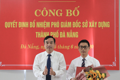 Đà Nẵng bổ nhiệm Phó Giám đốc Sở Xây dựng
