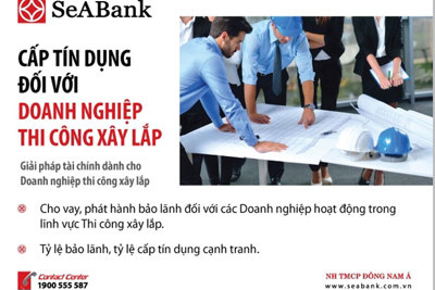 Cung cấp tín dụng ưu đãi cho nhà thầu thi công và xây lắp: SeABank dành mức ưu đãi lớn