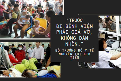 Bộ trưởng Bộ Y tế Nguyễn Thị Kim Tiến: "Trước đi bệnh viện phải giả vờ, không dám nhìn"