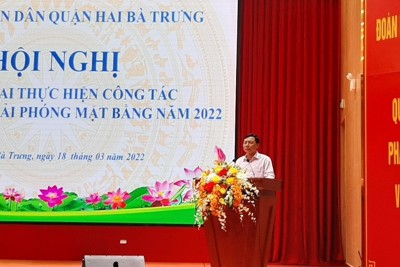 Quận Hai Bà Trưng: Vận dụng cơ chế cao nhất trong giải phóng mặt bằng