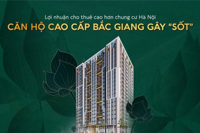 Lợi nhuận cho thuê cao hơn, căn hộ cao cấp Bắc Giang gây “sốt”