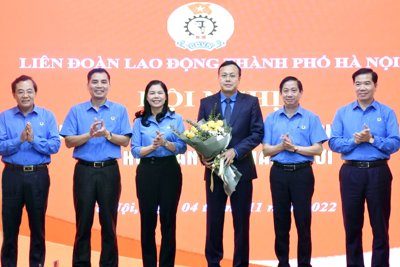 Ông Phạm Quang Thanh được bầu làm Chủ tịch LĐLĐ TP Hà Nội