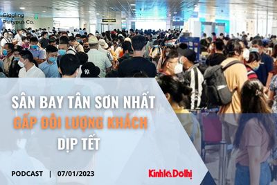 Podcast ngày 7/1: Sân bay Tân Sơn Nhất đón gấp đôi lượng khách dịp Tết