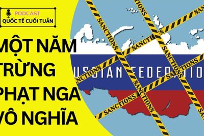 [Podcast]Một năm trừng phạt Nga vô nghĩa